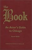 The Book : An Actor's Guide to Chicago - 4th ed.