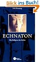 Echnaton: Die Religion des Lichts