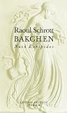 Bakchen: Nach Euripides - Raoul Schrott