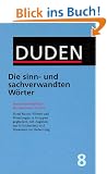 Duden: Die sinn- und sachverwandten W�rter: 8 - Die Sinn- Und Sachverwandten Worter