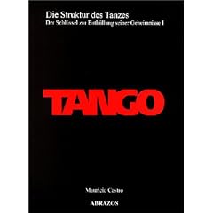 Tango. Die Struktur des Tanzes 1: Der Schl�ssel zur Enth�llung seiner Geheimnisse