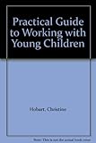 A practical guide to working with young children