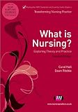 What is Nursing? Exploring Theory and Practice (Transforming Nursing Practice)