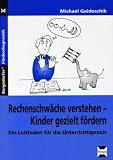Rechenschwäche verstehen - Kinder gezielt fördern: Ein Leitfaden für die Unterrichtspraxis