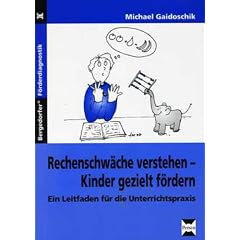 Rechenschw�che verstehen - Kinder gezielt f�rdern: Ein Leitfaden f�r die Unterrichtspraxis