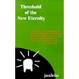 Threshold of the New Eternity by  Just John and Justjohn