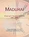 Madurai: Webster's Timeline History, 1251 - 2007 by Icon Group International