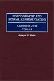 Pornography and Sexual Representation: A Reference Guide, Volume I (American Popular Culture)