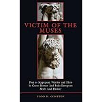Victim of The Muses: Poet as Scapegoat, Warrior and Hero in Greco-Roman and Indo-European Myth and History (Hellenic Studies) book cover