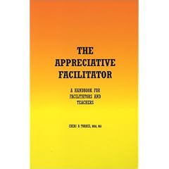 The Appreciative Facilitator: A Handbook for Facilitators and Teachers