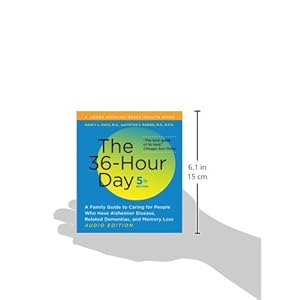 The 36-Hour Day, fifth edition, audio edition: The 36-Hour Day: A Family Guide to Caring for People Who Have Alzheimer Disease, Related Dementias, and