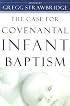 The Case for Covenantal Infant Baptism
