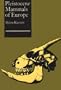 Pleistocene Mammals of Europe
