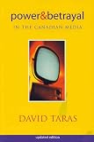Power and Betrayal in the Canadian Media: Updated Edition