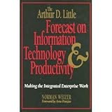 The Arthur D. Little forecast on information technology and productivity : making the integrated enterprise work