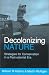 Decolonizing Nature: Strategies for Conservation in a Postcolonial Era