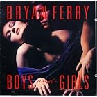 Boys and Girls by  Bryan Ferry 