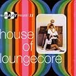 House of Loungecore - The Easy Project Vol. 2