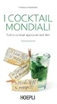 I Cocktail mondiali: Tutti i Cocktail...