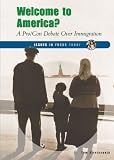 Welcome to America?: A Pro/Con Debate over Immigration (Issues in Focus Today)