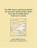 The 2007 Import and Export Market for Footwear with Protective Metal Toe-Caps Excluding Sports Footwear in Austria