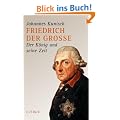 Friedrich der Grosse: Der K�nig und seine Zeit