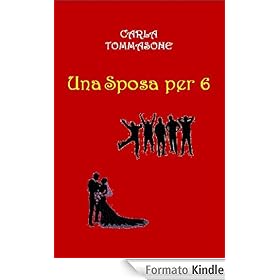 UNA SPOSA PER 6