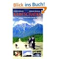 Kamtschatka: Zu Fu� durch Ru�lands gro�e Wildnis