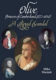 Olive, Princess of Cumberland, (1772-1834) : a royal scandal