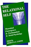 The Relational Self
 Theoretical Convergences in Psychoanalysis and Social Psychology,
Curtis.