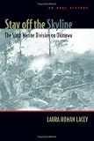 Stay off the Skyline: The Sixth Marine Division on Okinawa - An Oral History