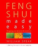 Feng Shui Made Easy: Designing Your Life with the Ancient Art of Placement