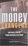The Money Changers: Currency Reform from Aristotle to e-Cash: Currency Reform from Aristotle to E-Cash