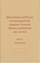 Biblical Peoples and Ethnicity: An Archaeological Study of Egyptians, Canaanites, Philistines,... (Archaeology and Biblical Studies (Brill Academic Publishers), No. 9.)