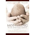 Mothering With Spiritual Power: Book of Mormon Inspirations for Raising a Righteous Family by  Debra Sansing Woods