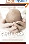 Mothering With Spiritual Power: Book of Mormon Inspirations for Raising a Righteous Family