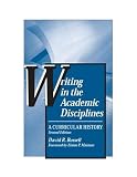 Writing in the Academic Disciplines, Second Edition: A Curricular History