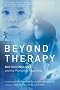 Beyond Therapy: Biotechnology and the Pursuit of Happiness Beyond Therapy: Biotechnology and the Pursuit of Happiness