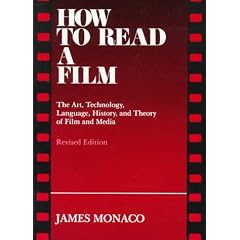 How to Read a Film: The Art, Technology, Language, History, and Theory of Film and Media