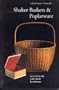 Shaker Baskets and Poplarware: A Field Guide (Shaker Baskets & Poplarware) (Volume 3)