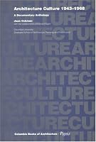 Architecture Culture 1943-1968: A Documentary Anthology (Columbia Books of Architecture)