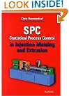 Spc Statistical Process Control in Injection Molding and Extrusion: Statistical Process Control in Injection Molding and Extrusion
