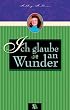 Ich glaube an Wunder