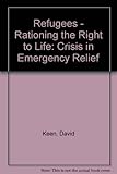 Refugees : rationing the right to life