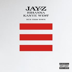 Run This Town [Jay-Z + Rihanna + Kanye West] (Explicit Album Version) [Explicit]