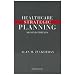 Healthcare Strategic Planning, Second Edition