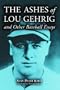 The Ashes of Lou Gehrig and Other Baseball Essays