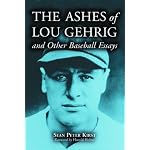 The Ashes of Lou Gehrig and Other Baseball Essays book cover