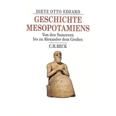Geschichte Mesopotamiens: Von den Sumerern bis zu Alexander dem Gro�en