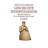 Geschichte Mesopotamiens: Von den Sumerern bis zu Alexander dem Gro�envon "Dietz Otto Edzard"